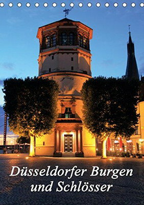 šDuesseldorfer Burgen und Schloesser (Tischkalender 2019 DIN A5 hoch): Schloesser, Ruinen und Burgen