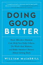 【中古】Doing Good Better: How Effective Altruism Can Help You Help Others, Do Work that Matters, and Make S