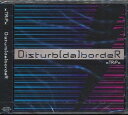 【中古】Disturb[da]bordeR[TYPE A]