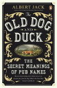 【中古】The Old Dog and Duck: The Secret Meanings of Pub Names