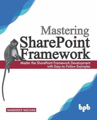 【中古】Mastering Sharepoint Framework: Master the SharePoint Framework Development with Easy-to-Follow Exam