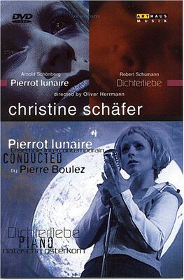 Christine Schafer Special: Pierrot lunaire / Dichterliebe  