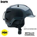 セール! バーン ヘルメット 24-25 bern WATTS 2.0 WINTER MIPS ワッツ ミップス METALLIC CHARCOAL メンズ レ...