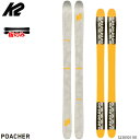 【エントリでP10倍!6/30迄】K2 ケーツー スキー板 板のみ 23-24 K2 POACHER 177cm ポーチャー メンズ 2024 日本正規品 旧モデル フリースタイル