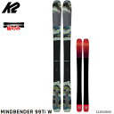 【最大81%OFF!!楽天スーパーSALE!!エントリでP10倍】K2 ケーツー スキー板 板のみ 23-24 K2 MINDBENDER 99TI W 160...