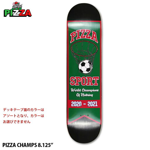 【P5倍お買い物マラソン 5/9 20:00~】スケボー スケボー スケートボード デッキ 板のみ メンズ レディース ストリート ピザ SKATEBOARD PIZZA CHAMPS 8.125インチ カラーアソート 【P5倍お買い物マラソン 5/9 20:00~】スケボー スケボー スケートボード デッキ 板のみ メンズ レディース ストリート ピザ SKATEBOARD PIZZA CHAMPS 8.125インチ カラーアソート