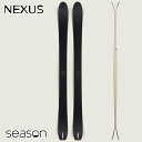 スキー板 23-24 season eqpt NEXUS シーズン エクイップメント ネクサス パウダー フリーライド 日本正規品