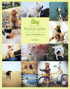 Dog Photographer かわいい犬の写真が撮れる本/かくたみほ【3000円以上送料無料】