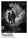 ユージン・スミス写真集/W.ユージン・スミス/レベッカA.センフ/青柳正規【3000円以上送料無料】
