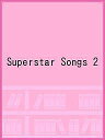 Superstar Songs 2【3000円以上送料無料】