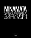 MINAMATA/W.ユージン・スミス/アイリーン・美緒子・スミス/中尾ハジメ【3000円以上送料無料】