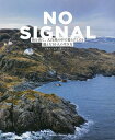 NO SIGNAL 街を出て、大自然の中で暮らすことを選んだ10人の生き方/ブリス・ポルトラーノ/・文山本知子【3000円以上送料無料】