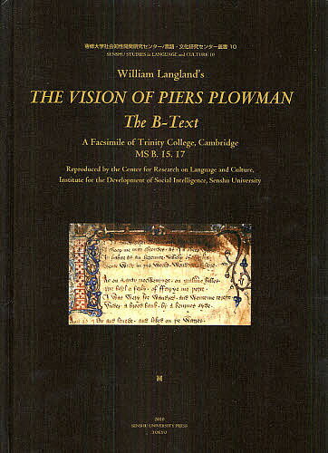 William Langland’s THE VISION OF PIERS PLOWMAN:The B-Text A Facsimile of Trinity College,Cambridge MS B.I5.I7／WilliamLangland