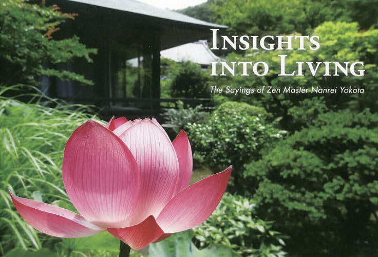 INSIGHTS INTO LIVING The Sayings of Zen Master Nanrei Yokota／NanreiYokota／Engaku‐ji