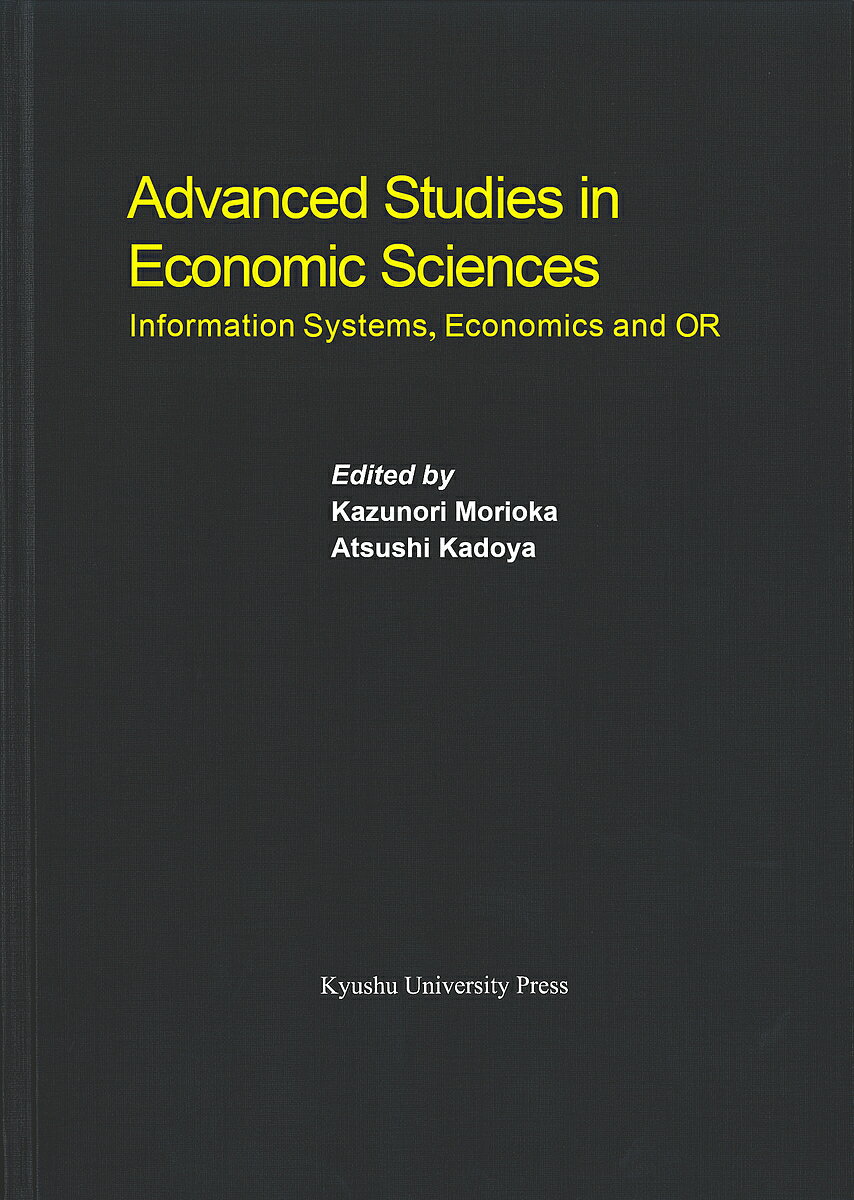 Advanced Studies in Economic Sciences Information Systems,Economics and OR／KazunoriMorioka／AtsushiKadoya【3000円以上送料無料】