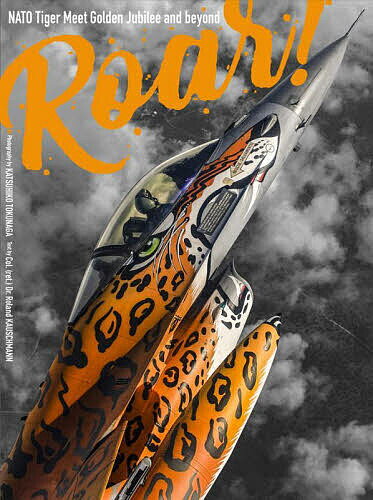 Roar! NATOタイガーミートの10年／徳永克彦／RolandKAUSCHMANN【3000円以上送料無料】