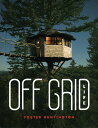 OFF GRID LIFE 自然とつながる、住みかをつくる/フォスター・ハンティントン/樋田まほ【3000円以上送料無料】