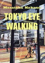 TOKYO EYE WALKING/MasatakaNakano【3000円以上送料無料】