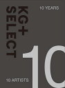 KG+SELECT 10 YEARS 10 ARTISTS/KYOTOGRAPHIEKG+【3000円以上送料無料】