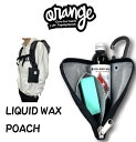 新入荷!ORANGE オレンジ リキッドワックスポーチ LIQUID WAX POACH 液体ワックス収納に最適な大きさ スノーボード小物
