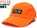 【KIDS】POLER ポーラー アウトドア 子供 キッズ 子供用 キャンプ 5P CANVAS CAP キャップ 5パネル キャップ スナップバック 231MCV0073 オレンジ ORANGE シンプル キャンバス 帽子 自転車 スケボー スノボー サーフィン
