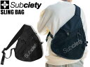 Subciety サブサエティ SLING BAG 鞄 バック トライアングル 104-88916 ブラック 黒 クロ BLACK ショルダーバッグ スリングバッグ ボディーバッグ オーリー OLLIE サムライ SAMURAI