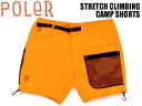 POLER |[[ STRETCH CLIMBING CAMP SHORTS V[g n[t pc `bNt |Pbg  231MCV0009@AEghA Lv LsOMA T[t SKATE XP[g sXg ] NC~O