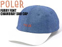 POLER ポーラー アウトドア キャンプ FURRY FONT CHAMBRAY DAD CAP アジャスター キャップ シャンブレー 231MCV0014 ...