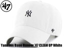 ’47 47 フォーティーセブン CAP 帽子 キャップ ニューヨーク ヤンキース 定番 ユニセックス Base Runner ’47クリーンアップ ホワイト ...