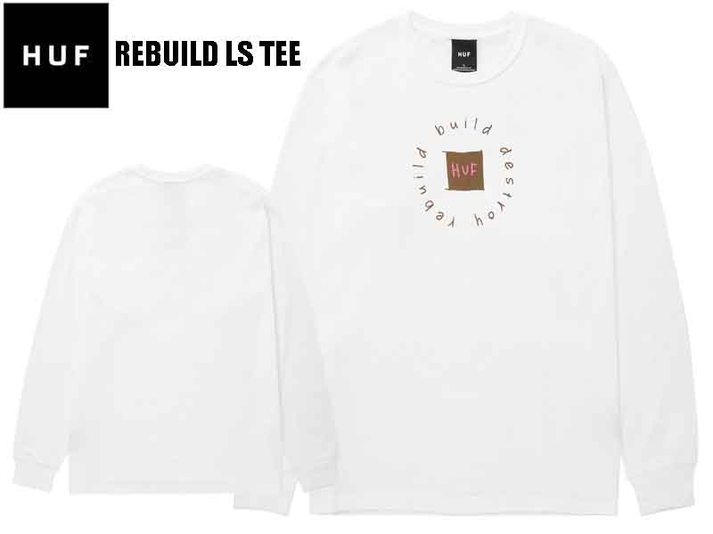 HUF ハフ ロンT ロングスリーブ 長袖Tシャツ REBUILD LS TEE ロゴ メンズ レディース ストリート ストリートファッション 男性 女性 プレゼント TS01933 白 WHITE スノーボード サーフィン スケートボード