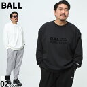 【クーポン利用で300円引き】トレーナー BALL ボール 3L 4L 5L ホワイト ブラック フロッキープリント 袖ロゴ クルーネック トップス トレーナー...