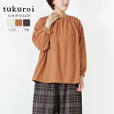 ★ SALE 50%OFF ★ tukuroi by SUN VALLEY ツクロイ バイサンバレー SUNVALLEY トップス レディース ブラウス シャツ チュニック プルオーバー ク