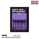 Sticker Ver 初回ポスター終了 NCT 127 正規3集 STICKER CD アルバム 韓国音楽チャート反映 1次予約 送料無料