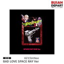 SPACE RAY GUN Ver 初回ポスター終了 KEY ミニ1集 BAD LOVE / SHINee CD アルバム 韓国音楽チャート反映 1次予約 送料無料