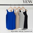 YENN イエン SQUARE NECK TANKTOP スクエアネックタンクトップ スクエアネック タンクトップ タンク キャミソール インナー