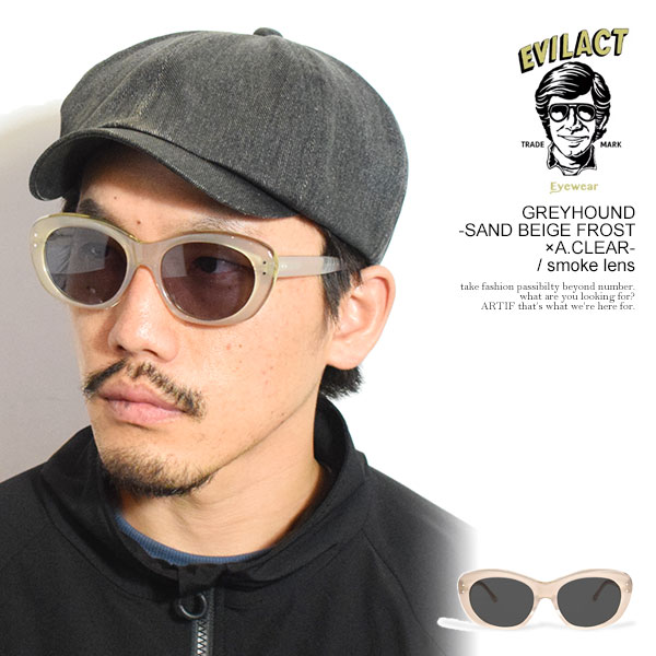 イーブルアクト アイウェア サングラス EVILACT EYEWEAR GREYHOUND -SAND BEIGE FROST×A.CLEAR- / smoke lens メンズ バイカーシェード カラーレンズ 送料無料 ストリート