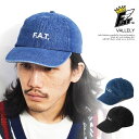 エフエーティー キャップ FAT VALLELY メンズ スポーツキャップ ローキャップ デニム ストリート