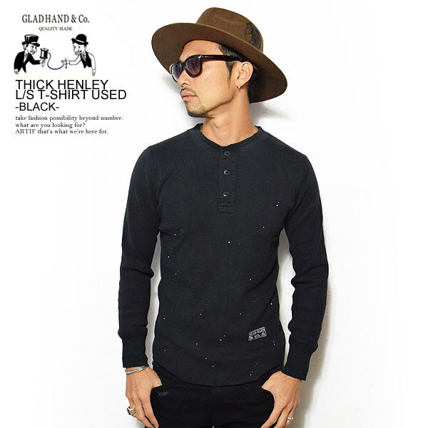 グラッドハンド Tシャツ GLAD HAND THICK HENLEY L/S T-SHIRT USED -BLACK- メンズ 長袖 ロンT パックT ユーズド加工 VINTAGE FINISH 送料無料