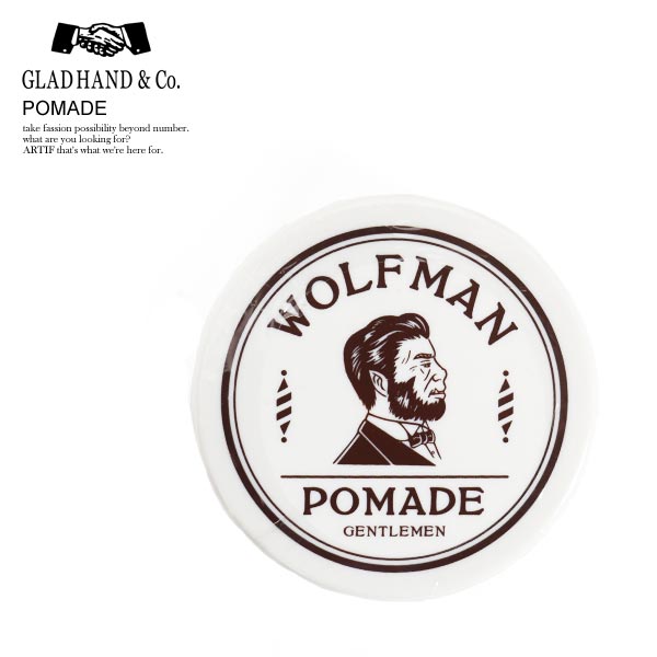 グラッドハンド ポマード GLAD HAND WOLFMAN POMADE -GENTLEMAN- ストリート系 ファッション