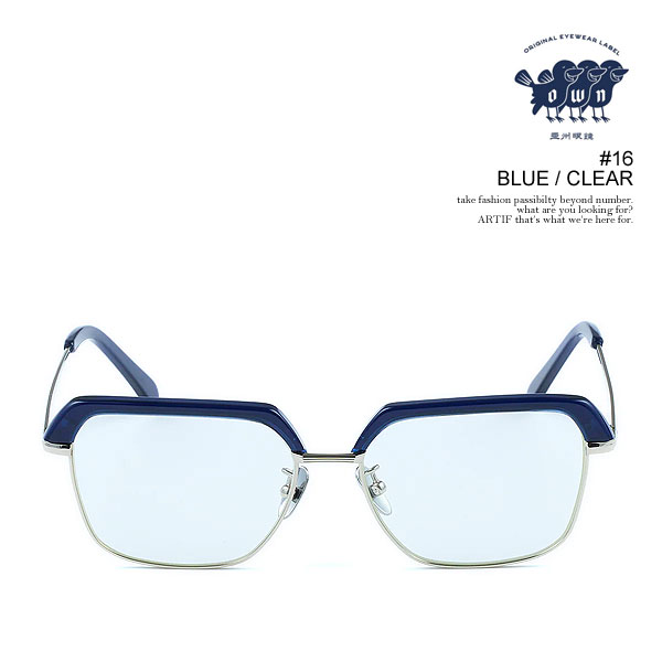 オウン サングラス OWN #16 BLUE / CLEAR メンズ メガネ コンビネーションブロウタイプ クリアレンズ 送料無料 ストリート