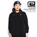 30％OFF SALE セール リバーサル トレーナー reversal POLARTEC FLEECE CREW NECK メンズ フリース ポーラーテック rvddw