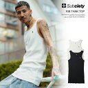 30％OFF SALE セール サブサエティ タンクトップ SUBCIETY RIB TANK TOP subciety メンズ ノースリーブ Tシャツ 送料無料 ストリート