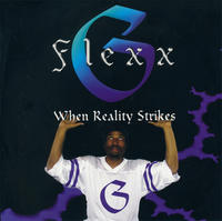 Flexx G / When Reality Strikes | GANGSTA RAP G FUNK gangsta rap g funk ギャングスタ ラップ california Rap california gangsta california産 カリフォルニア産 輸入CD インポートCD WEST SIDE WEST COAST west side west coast ウエストサイド ウエストコース Flexx G