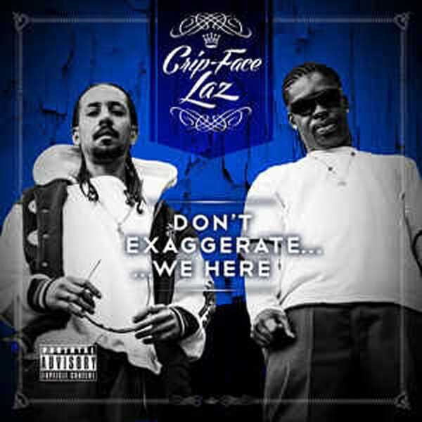 CRIP-FACE LAZ / DON'T EXAGGERATE WE HERE | GANGSTA RAP G FUNK gangsta rap g funk ギャングスタ ラップ california Rap california gangsta california産 カリフォルニア産 輸入CD インポートCD WEST SIDE WEST COAST west side west coast CRIP-FACE LAZ