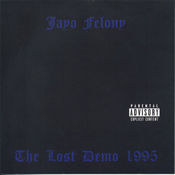 JAYO FELONY / THE LOST DEMO 1995 | GANGSTA RAP G FUNK gangsta rap g funk ギャングスタ ラップ california Rap california gangsta california産 カリフォルニア産 輸入CD インポートCD WEST SIDE WEST COAST west side west coast ウエストコースト JAYO FELONY