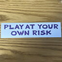プレイアットユアオウンリスク 「PLAY AT YOUR OWN RISK」 ステッカー 岡部文彦 SOTOKEN ジェリー鵜飼 外遊び 車 シール フェス お...