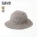 【GWまとめ買いクーポン】【SALE Max50%OFF】【ラスト1点】セーブ リネンハット save LINEN HAT メンズ レディース ユニセックス S...