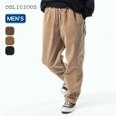 【SALE Max25%OFF】【ラスト1点】デリシャス コーデュロイイージーパンツ DELICIOUS Corduroy Easy Pants メンズ DP5...