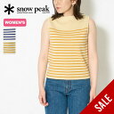 【SALE 70%OFF】スノーピーク Co/Ny/Pe ノースリーブ snow peak apparel Co/Ny/Pe No Sleeve ウィメンズ レディース KN-23SW001 タンクトップ ニット サマーニット ボーダー ウォッシャブル 洗える アパレル キャンプ アウトドア
