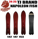 ★24-25モデル★早期予約商品★TJ BRAND（ティージェイブランド）Napoleon Fish（ナポレオンフィッシュ）サイズ：142、147、153【オリジナルエッジカバー、ショートビス、オリジナルアイテム、ステッカー、チューンサービス】【送料無料】（※北海道/沖縄/離島は送料別）